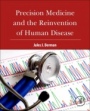 Precision Medicine and the Reinvention of Human Disease - ISBN 9780128143933
