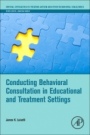 Conducting Behavioral Consultation in Educational and Treatment Settings - ISBN 9780128144459