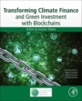 Transforming Climate Finance and Green Investment with Blockchains - ISBN 9780128144473