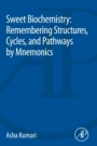 Sweet Biochemistry: Remembering Structures, Cycles, and Pathways by Mnemonics - ISBN 9780128144534