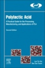 Polylactic Acid: A Practical Guide for the Processing, Manufacturing, and Applications of PLA - ISBN 9780128144725