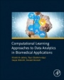Computational Learning Approaches to Data Analytics in Biomedical Applications - ISBN 9780128144824