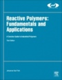 Reactive Polymers: Fundamentals and Applications: A Concise Guide to Industrial Polymers - ISBN 9780128145098