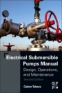 Electrical Submersible Pumps Manual: Design, Operations, and Maintenance - ISBN 9780128145708