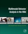 Multimodal Behavior Analysis in the Wild: Advances and Challenges - ISBN 9780128146019