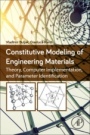 Constitutive Modeling of Engineering Materials: Theory, Computer Implementation, and Parameter Identification - ISBN 9780128146965