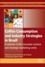Coffee Consumption and Industry Strategies in Brazil: A Volume in the Consumer Science and Strategic Marketing Series - ISBN 9780128147214