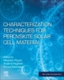 Characterization Techniques for Perovskite Solar Cell Materials - ISBN 9780128147276