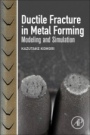 Ductile Fracture in Metal Forming: Modeling and Simulation - ISBN 9780128147726