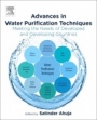Advances in Water Purification Techniques: Meeting the Needs of Developed and Developing Countries - ISBN 9780128147900