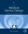 Medical Device Design: Innovation from Concept to Market - ISBN 9780128149621