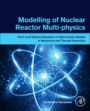 Modelling of Nuclear Reactor Multi-physics: From Local Balance Equations to Macroscopic Models in Neutronics and Thermal-Hydraulics - ISBN 9780128150696