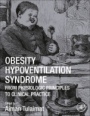 Obesity Hypoventilation Syndrome: From Physiologic Principles to Clinical Practice - ISBN 9780128152904