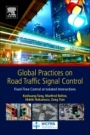 Global Practices on Road Traffic Signal Control: Fixed-Time Control at Isolated Intersections - ISBN 9780128153024