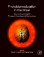 Photobiomodulation in the Brain: Low-Level Laser (Light) Therapy in Neurology and Neuroscience - ISBN 9780128153055