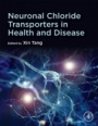 Neuronal Chloride Transporters in Health and Disease - ISBN 9780128153185