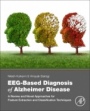 EEG-Based Diagnosis of Alzheimer Disease: A Review and Novel Approaches for Feature Extraction and Classification Techniques - ISBN 9780128153925