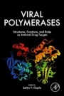 Viral Polymerases: Structures, Functions and Roles as Antiviral Drug Targets - ISBN 9780128154229