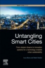 Untangling Smart Cities: From Utopian Dreams to Innovation Systems for a Technology-Enabled Urban Sustainability - ISBN 9780128154779