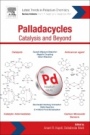 Palladacycles: Catalysis and Beyond - ISBN 9780128155059