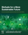 Biofuels for a More Sustainable Future: Life Cycle Sustainability Assessment and Multi-Criteria Decision Making - ISBN 9780128155813