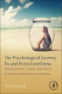 The Psychological Journey To and From Loneliness: Development, Causes, and Effects of Social and Emotional Isolation - ISBN 9780128156186