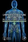 Lymphatic Structure and Function in Health and Disease - ISBN 9780128156452