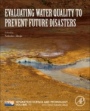 Evaluating Water Quality to Prevent Future Disasters - ISBN 9780128157305