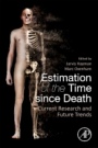Estimation of the Time since Death: Current Research and Future Trends - ISBN 9780128157312
