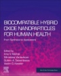 Biocompatible Hybrid Oxide Nanoparticles for Human Health: From Synthesis to Applications - ISBN 9780128158753