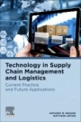 Technology in Supply Chain Management and Logistics: Current Practice and Future Applications - ISBN 9780128159569