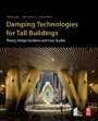 Damping Technologies for Tall Buildings: Theory, Design Guidance and Case Studies - ISBN 9780128159637