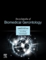 Encyclopedia of Biomedical Gerontology - ISBN 9780128160756