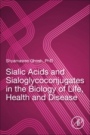 Sialic Acids and Sialoglycoconjugates in the Biology of Life, Health and Disease - ISBN 9780128161265