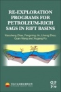 Re-exploration Programs for Petroleum-Rich Sags in Rift Basins - ISBN 9780128161531