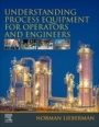 Understanding Process Equipment for Operators and Engineers - ISBN 9780128161616