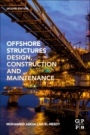 Offshore Structures: Design, Construction and Maintenance - ISBN 9780128161913