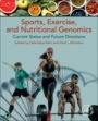 Sports, Exercise, and Nutritional Genomics: Current Status and Future Directions - ISBN 9780128161937