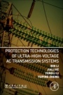 Protection Technologies of Ultra-High-Voltage AC Transmission Systems - ISBN 9780128162057