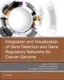Integration and Visualization of Gene Selection and Gene Regulatory Networks for Cancer Genome - ISBN 9780128163566