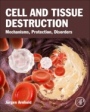 Cell and Tissue Destruction: Mechanisms, Protection, Disorders - ISBN 9780128163887