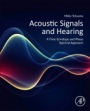 Acoustic Signals and Hearing: A Time-Envelope and Phase Spectral Approach - ISBN 9780128163917