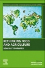 Rethinking Food and Agriculture: New Ways Forward - ISBN 9780128164105