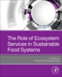 The Role of Ecosystem Services in Sustainable Food Systems - ISBN 9780128164365