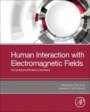 Human Interaction with Electromagnetic Fields: Computational Models in Dosimetry - ISBN 9780128164433
