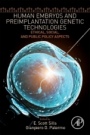 Human Embryos and Preimplantation Genetic Technologies: Ethical, Social, and Public Policy Aspects - ISBN 9780128164686