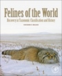 Felines of the World: Discoveries in Taxonomic Classification and History - ISBN 9780128165034