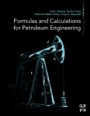 Formulas and Calculations for Petroleum Engineering - ISBN 9780128165089