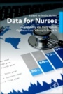 Data for Nurses: Understanding and Using Data to Optimize Care Delivery in Hospitals and Health Systems - ISBN 9780128165430