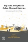 Big Data Analytics for Cyber-Physical Systems: Machine Learning for the Internet of Things - ISBN 9780128166376